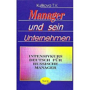 Manager und sein Unternehmen: Intensivkurs Deutsch fur russische Manager. Teil 2 / Менеджер и его предприятие. Курс немецкого языка для ускоренного обучения российских менеджеров. Часть 2