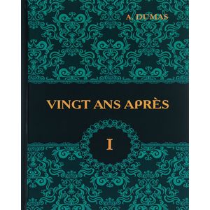 Vingt Ans Apres. Tome 1 Vingt Ans Apres. Tome 1