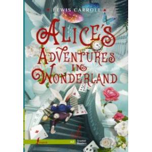Alice`s Adventures in Wonderland. Level A2 Alice`s Adventures in Wonderland. Level A2