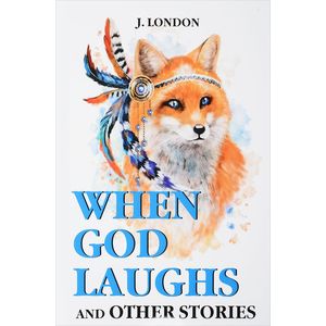 When God Laughs and Other Stories When God Laughs and Other Stories