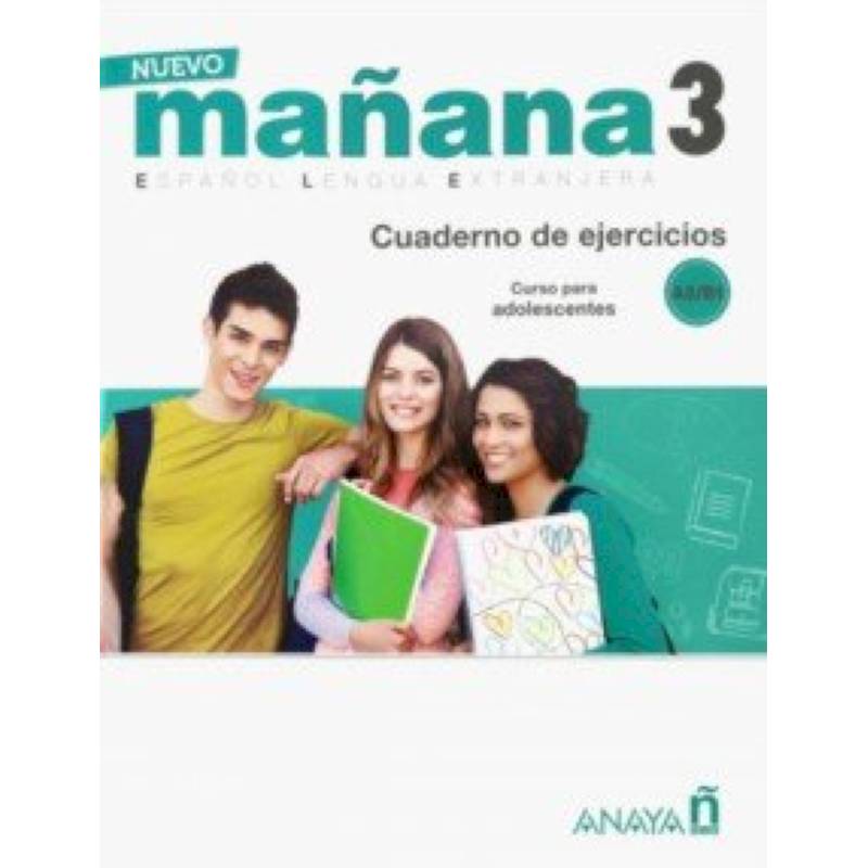 Nuevo Manana 3. Cuaderno de Ejercicios A2/B1 Nuevo Manana 3. Cuaderno de Ejercicios A2/B1