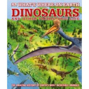 What's Where on Earth. Dinosaurs and Other Prehistoric Life What's Where on Earth. Dinosaurs and Other Prehistoric Life