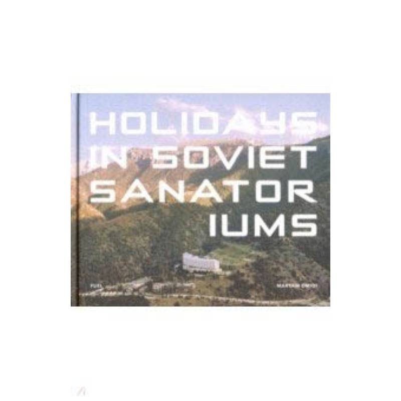 Holidays in Soviet Sanatoriums. Отпуска в советск. Holidays in Soviet Sanatoriums. Отпуска в советск.