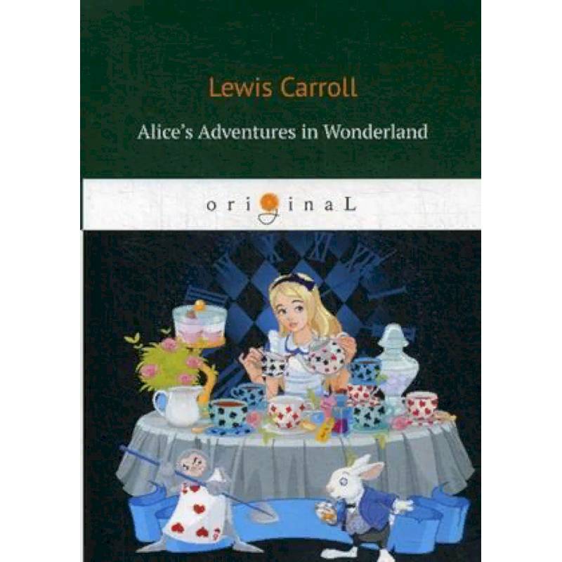 Alice’s Adventures in Wonderland Alice’s Adventures in Wonderland