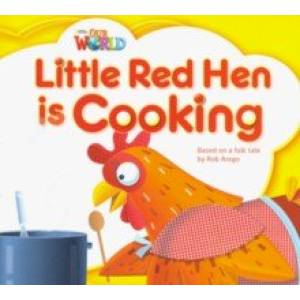 Our World 1: Big Rdr - Little Red Hen is Cooking (BrE) Our World 1: Big Rdr - Little Red Hen is Cooking (BrE)