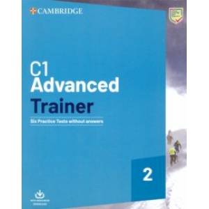 C1 Advanced Trainer 2. Six Practice Tests without Answers with Audio Download C1 Advanced Trainer 2. Six Practice Tests without Answers with Audio Download
