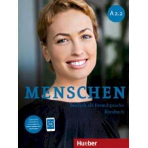 Menschen A2.2. Deutsch als Fremdsprache. Kursbuch Menschen A2.2. Deutsch als Fremdsprache. Kursbuch