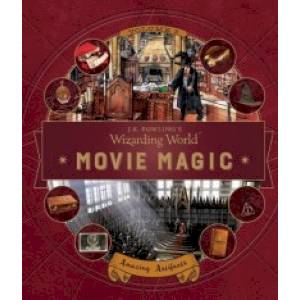 J. K. Rowling's Wizarding World. Movie Magic. Volume Three. Amazing Artifacts J. K. Rowling's Wizarding World. Movie Magic. Volume Three. Amazing Artifacts
