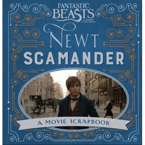 Fantastic Beasts and Where to Find Them. Newt Scamander: A Movie Scrapbook Fantastic Beasts and Where to Find Them. Newt Scamander: A Movie Scrapbook