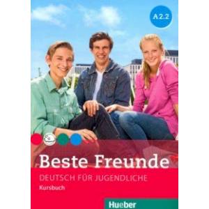 Beste Freunde. Deutsch fur Jugendliche. Kursbuch. A2.2 Beste Freunde. Deutsch fur Jugendliche. Kursbuch. A2.2