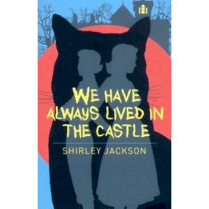 We Have Always Lived in the Castle We Have Always Lived in the Castle