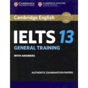 Cambridge IELTS 13. General Training Student's Book with Answers. Authentic Examination Papers Cambridge IELTS 13. General Training Student's Book with Answers. Authentic Examination Papers