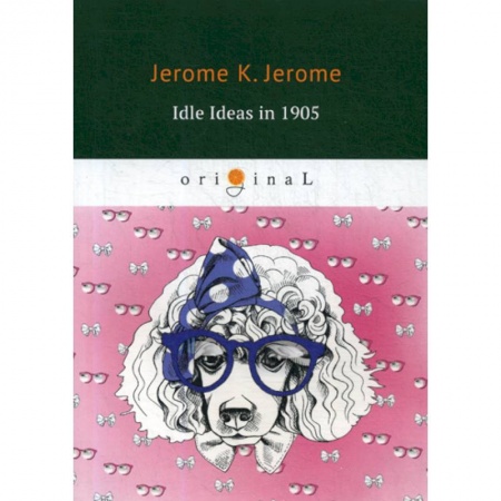 Чтение на английском языке, книга Idle Ideas in 1905 купить по скидке