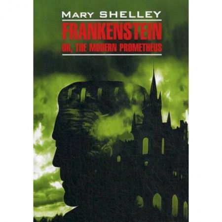 Чтение на английском языке, книга Frankenstein or, the Modern Prometheus / Франкенштейн или современный Прометей купить по скидке
