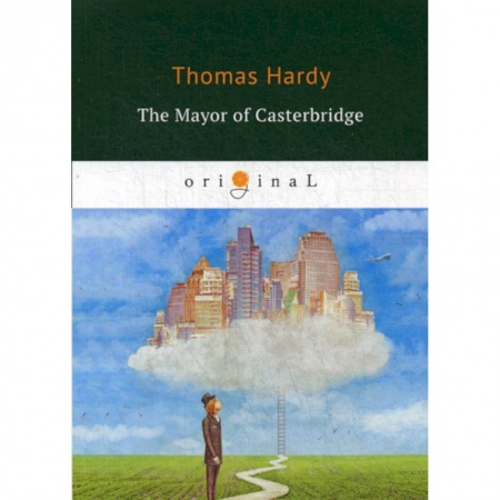 Чтение на английском языке, книга The Mayor of Casterbridge купить по скидке
