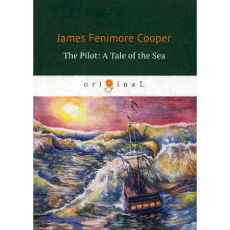 Чтение на английском языке, книга The Pilot: A Tale of the Sea купить по скидке